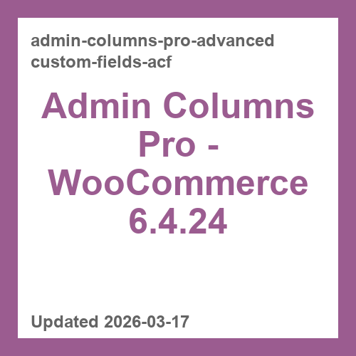Admin Columns Pro - Advanced Custom Fields (ACF) 6.4.24