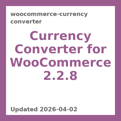 WooCommerce Currency Converter 2.2.8
