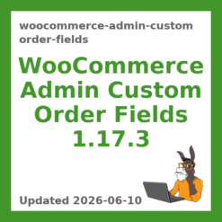 WooCommerce Admin Custom Order Fields 1.17.3