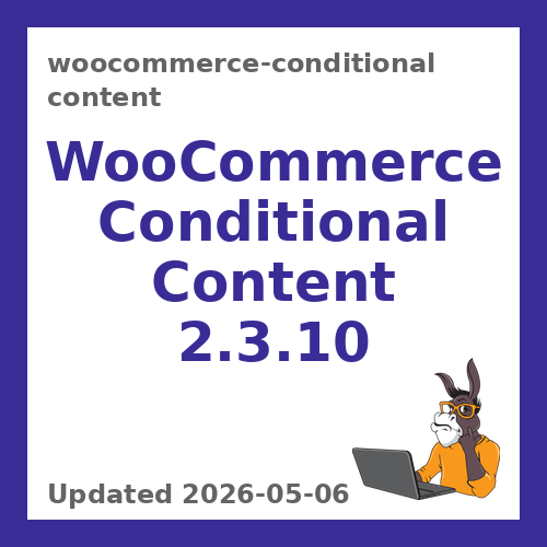 WooCommerce Conditional Content 2.3.10