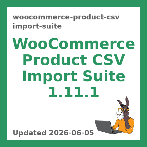 WooCommerce Product CSV Import Suite 1.11.1