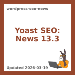 WordPress SEO News 13.3