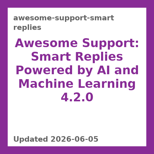 Awesome Support: Smart Replies Powered by AI and Machine Learning 4.2.0