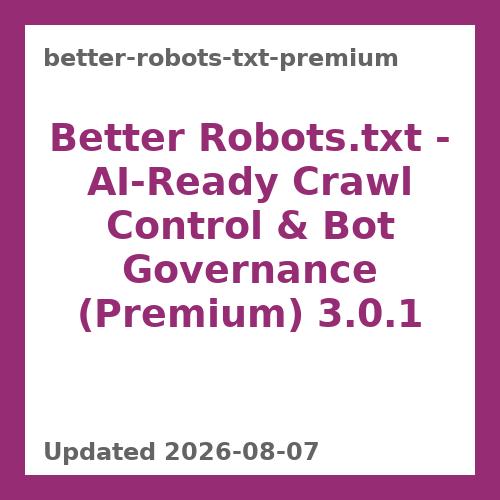 Better Robots.txt - AI-Ready Crawl Control & Bot Governance (Premium) 3.0.1