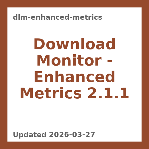 Download Monitor - Enhanced Metrics 2.1.1