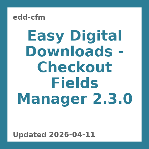 Easy Digital Downloads - Checkout Fields Manager 2.3.0