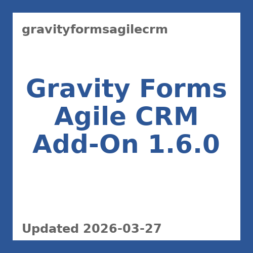 Gravity Forms Agile CRM Add-On 1.6.0