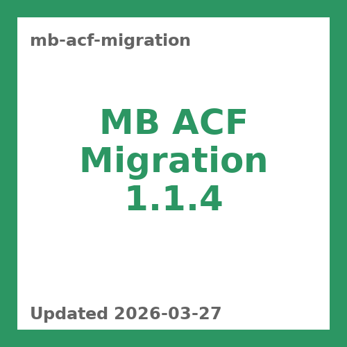 MB ACF Migration 1.1.4