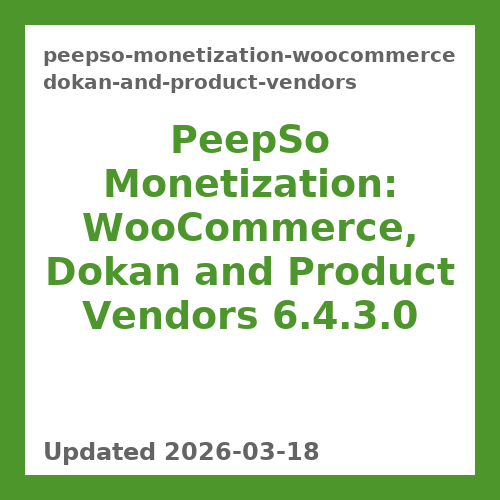 PeepSo Monetization: WooCommerce, Dokan and Product Vendors 6.4.3.0