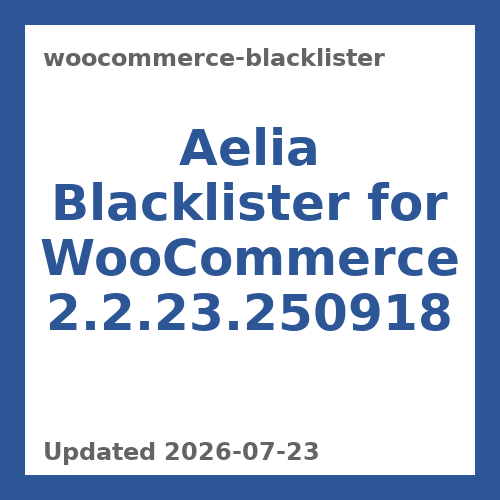 Aelia Blacklister for WooCommerce 2.2.23.250918