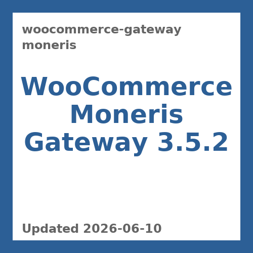 WooCommerce Moneris Gateway 3.5.2