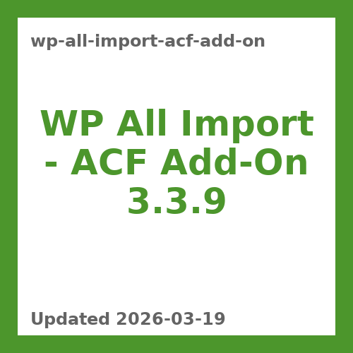 WP All Import – ACF Add-On 3.3.9