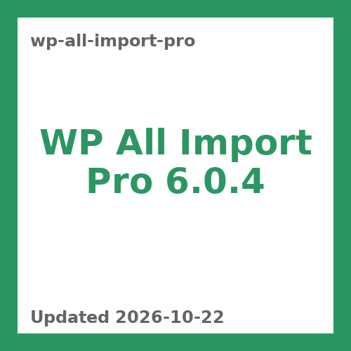 WP All Import Pro 6.0.4