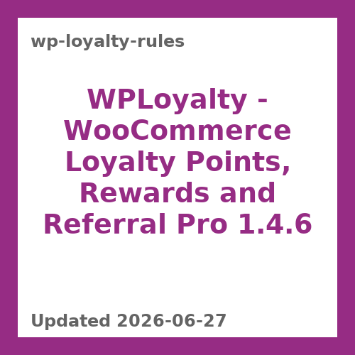 WPLoyalty - WooCommerce Loyalty Points, Rewards and Referral Pro 1.4.6
