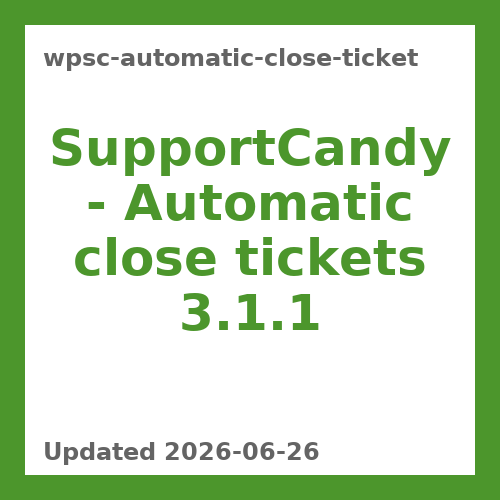 SupportCandy – Automatic close tickets 3.1.1