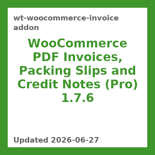 WooCommerce PDF Invoices, Packing Slips and Credit Notes (Pro) 1.7.6